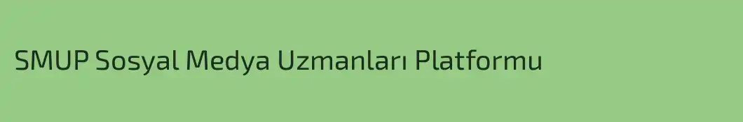 SMUP Sosyal Medya Uzmanları Platformu